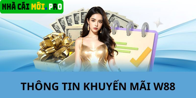 Các loại khuyến mãi thú vị tại W88