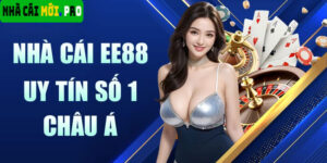 Nhà Cái EE88 Cho Người Chơi Trải Nghiệm Cá Cược Thú Vị